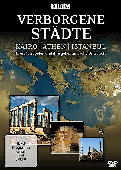 Verborgene Städte - Kairo / Athen / Istanbul - Drei Metropolen und ihre geheimnisvolle Unterwelt