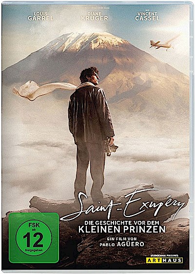 Saint-Exupéry - Die Geschichte vor dem kleinen Prinzen