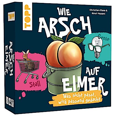 Wie Arsch auf Eimer - Was nicht passt, wird passend gedacht!