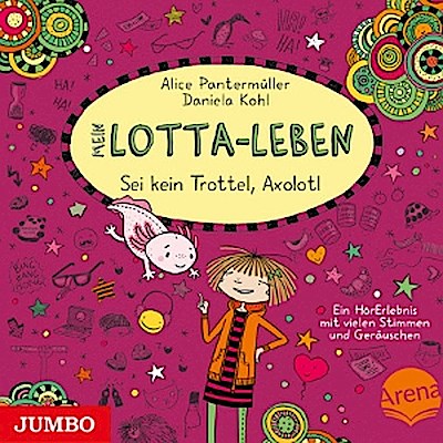 Mein Lotta-Leben - Sei kein Trottel, Axolotl. Tl.21, 1 Audio-CD