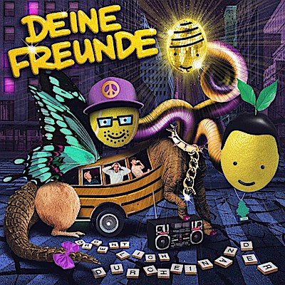 Deine Freunde: ordentlich durcheinander