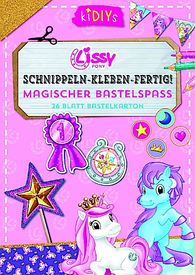 Schnippeln - Kleben - Fertig! Lissy Pony Magischer Bastelspaß