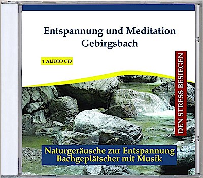 Entspannung und Meditation - Gebirgsbach, 1 Audio-CD