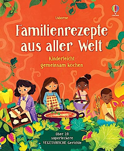 Familienrezepte aus aller Welt -  kinderleicht gemeinsam kochen