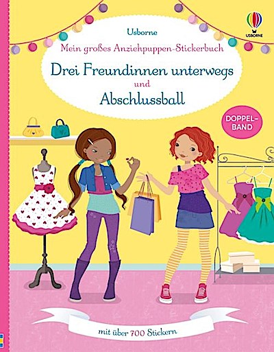 Mein großes Anziehpuppen-Stickerbuch: Drei Freundinnen unterwegs und Abschlussball