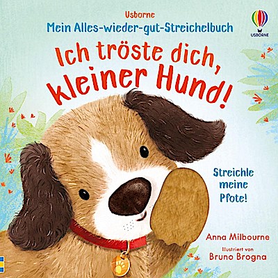 Mein Alles-wieder-gut-Streichelbuch: Ich tröste dich, kleiner Hund!