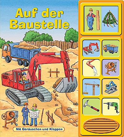 Auf der Baustelle - Klappen-Geräusche-Buch mit 10 Sounds - Pappbilderbuch