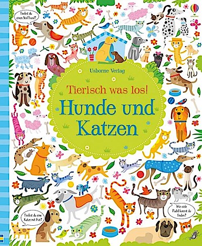 Tierisch was los! Hunde und Katzen