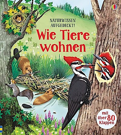 Naturwissen aufgedeckt! Wie Tiere wohnen