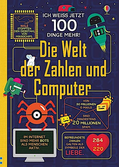 Ich weiß jetzt 100 Dinge mehr! Die Welt der Zahlen und Computer