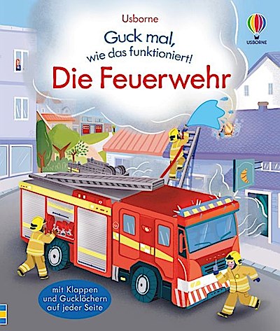 Guck mal, wie das funktioniert! Die Feuerwehr