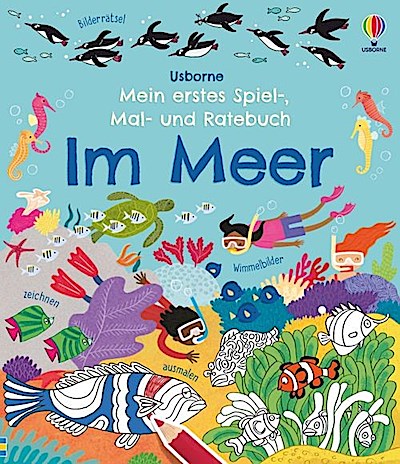 Gilpin, R: Mein erstes Spiel-, Mal- und Ratebuch: Im Meer