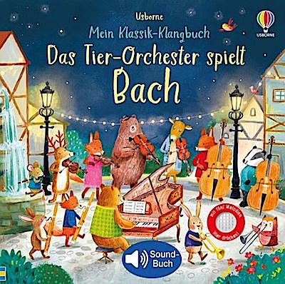 Mein Klassik-Klangbuch: Das Tier-Orchester spielt Bach