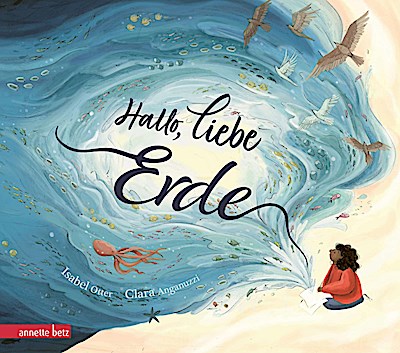 Hallo, liebe Erde - Eine wunderschöne Liebeserklärung an unseren vielfältigen Planeten