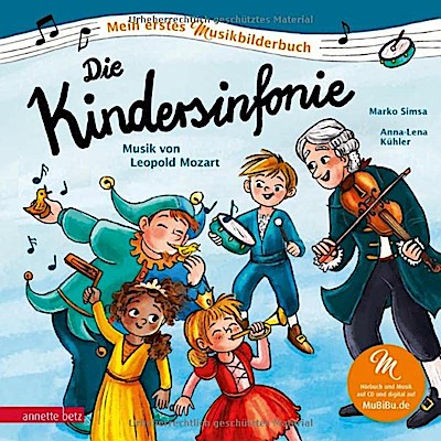 Die Kindersinfonie (Mein erstes Musikbilderbuch mit CD und zum Streamen, Bd.)