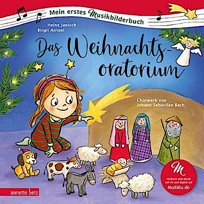 Das Weihnachtsoratorium (Mein erstes Musikbilderbuch mit CD und zum Streamen, Bd.)