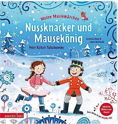 Meine Musikmärchen: Nussknacker und Mausekönig - Musikalische Früherziehung mit Märchen: Musik und Reime für erste Erfahrungen mit klassischer Musik. Pappbilderbuch für Kinder ab 3 Jahren
