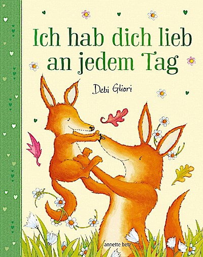 Ich hab dich lieb an jedem Tag - Mit Metallic-Folie: Gereimtes Bilderbuch ab 4 Jahren, das Kindern emotionale Sicherheit schenkt