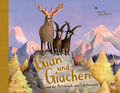 Gian und Giachen und der Platzhirsch vom Lärchenwald