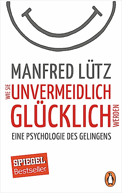 Wie Sie unvermeidlich glücklich werden