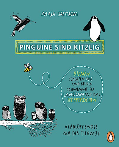 Pinguine sind kitzlig, Bienen schlafen nie, und keiner schwimmt so langsam wie das Seepferdchen