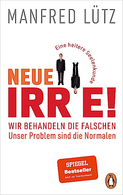 Neue Irre! - Wir behandeln die Falschen, unser Problem sind die Normalen
