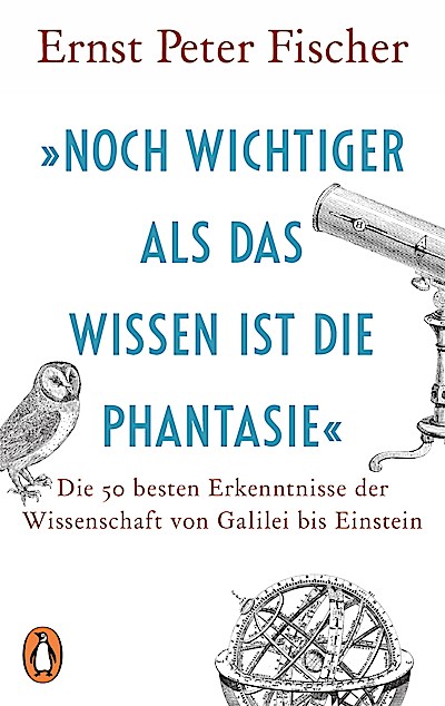 »Noch wichtiger als das Wissen ist die Phantasie«