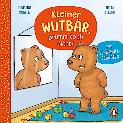 Kleiner Wutbär, brumm doch nicht!