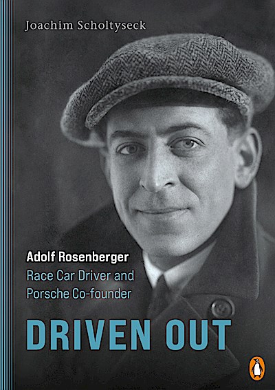 Driven Out - Adolf Rosenberger - Race Car Driver and Porsche Co-founder