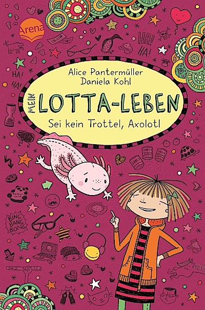 Mein Lotta-Leben (21). Sei kein Trottel, Axolotl