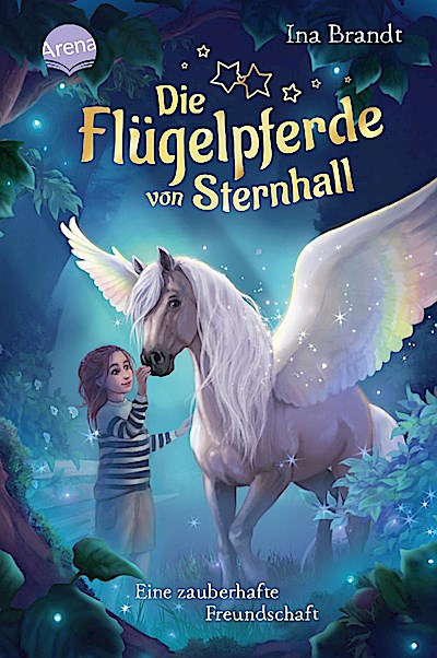 Die Flügelpferde von Sternhall (1). Eine zauberhafte Freundschaft