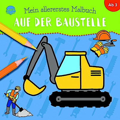 Mein allererstes Malbuch. Auf der Baustelle
