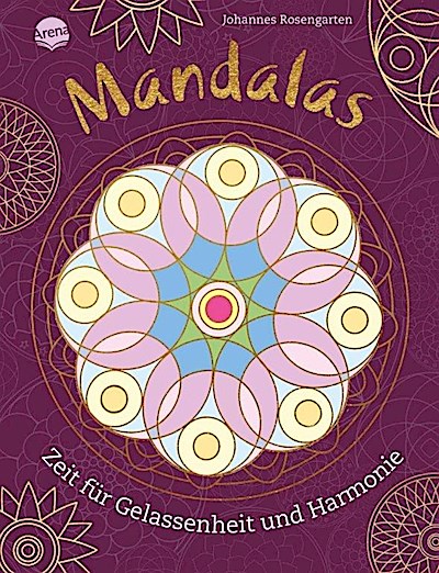 Mandalas. Zeit für Gelassenheit und Harmonie
