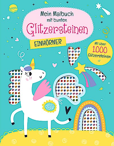 Mein Malbuch mit bunten Glitzersteinen. Einhörner (Mit über 1.000 Glitzersteinen)