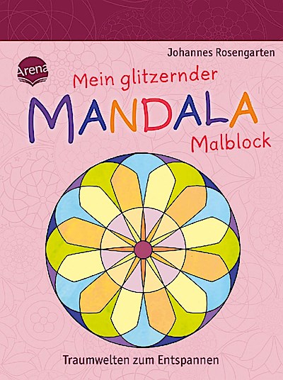 Mein glitzernder Mandala-Malblock. Traumwelten zum Entspannen