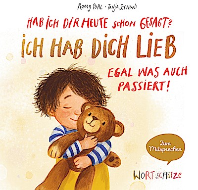 Hab ich dir heute schon gesagt? Ich hab dich lieb - Egal, was auch passiert!
