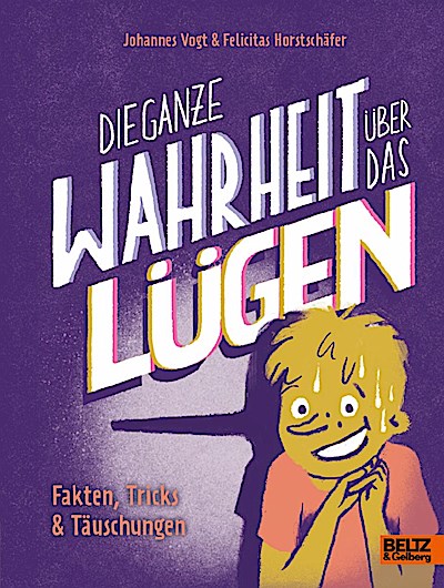 Die ganze Wahrheit über das Lügen