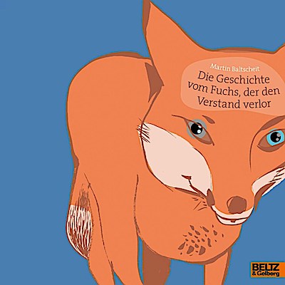 Die Geschichte vom Fuchs, der den Verstand verlor