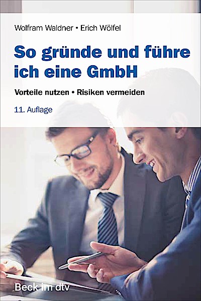 So gründe und führe ich eine GmbH