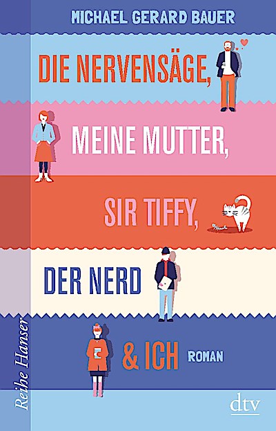 Die Nervensäge, meine Mutter, Sir Tiffy, der Nerd & ich