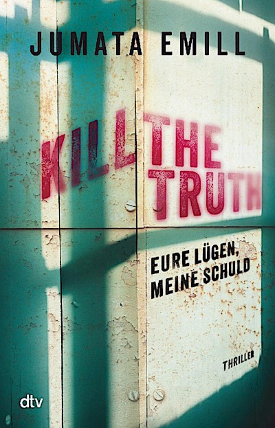 Kill the Truth - Eure Lügen, meine Schuld