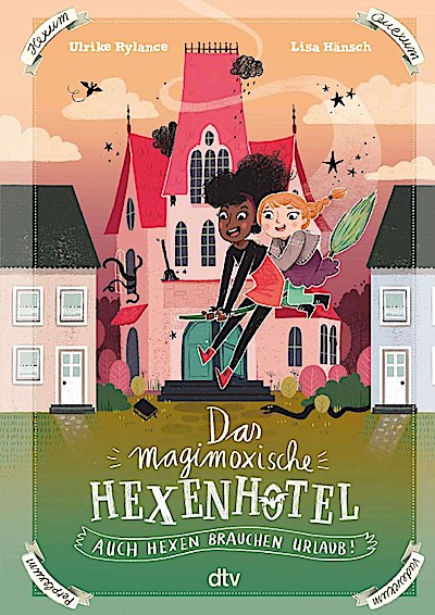 Das magimoxische Hexenhotel - Auch Hexen brauchen Urlaub