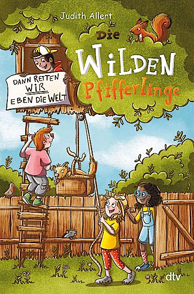 Die wilden Pfifferlinge - Dann retten wir eben die Welt!