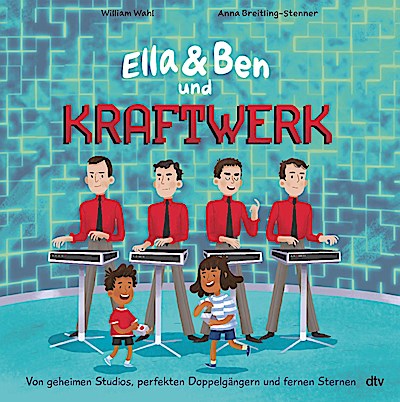 Ella & Ben und Kraftwerk - Von geheimen Studios, perfekten Doppelgängern und fernen Sternen