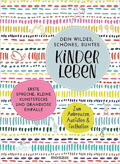 Dein wildes, schönes, buntes Kinderleben