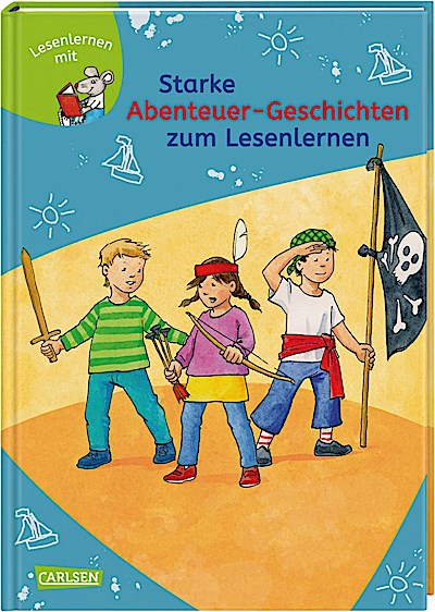Starke Abenteuer-Geschichten zum Lesenlernen