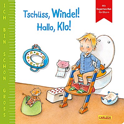 Ich bin schon groß: Tschüss, Windel! Hallo, Klo!