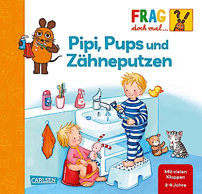 Frag doch mal ... die Maus!: Pipi, Pups und Zähneputzen