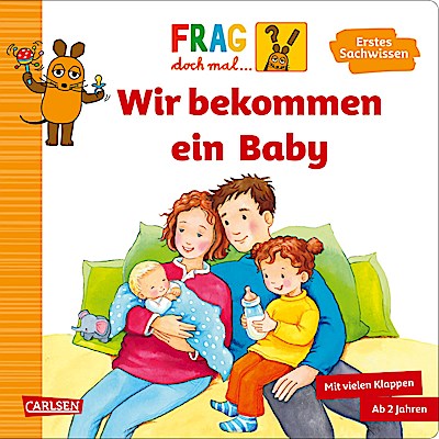 Frag doch mal ... die Maus: Wir bekommen ein Baby