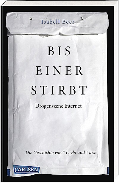 Bis einer stirbt - Drogenszene Internet. Die Geschichte von Leyla und Josh